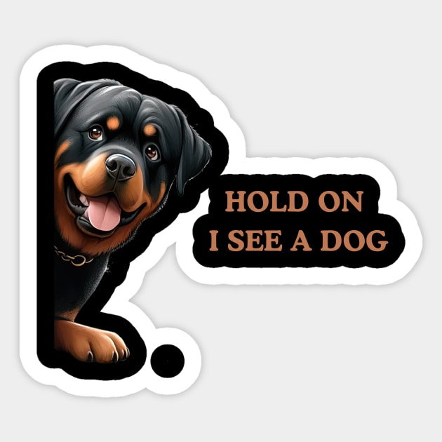 Hold On I See a Dog Rottweiler Gift Sticker by Positive Designer